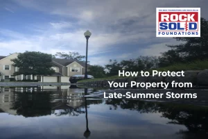 Rock Solid Foundations protects homes from late-summer storm damage with expert drainage systems
